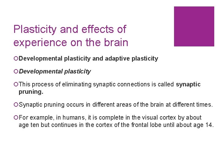 Plasticity and effects of experience on the brain ¡Developmental plasticity and adaptive plasticity ¡Developmental