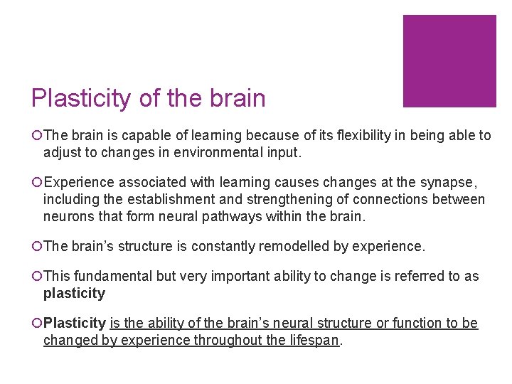 Plasticity of the brain ¡The brain is capable of learning because of its flexibility