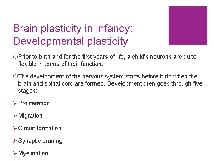 Brain plasticity in infancy: Developmental plasticity ¡Prior to birth and for the first years