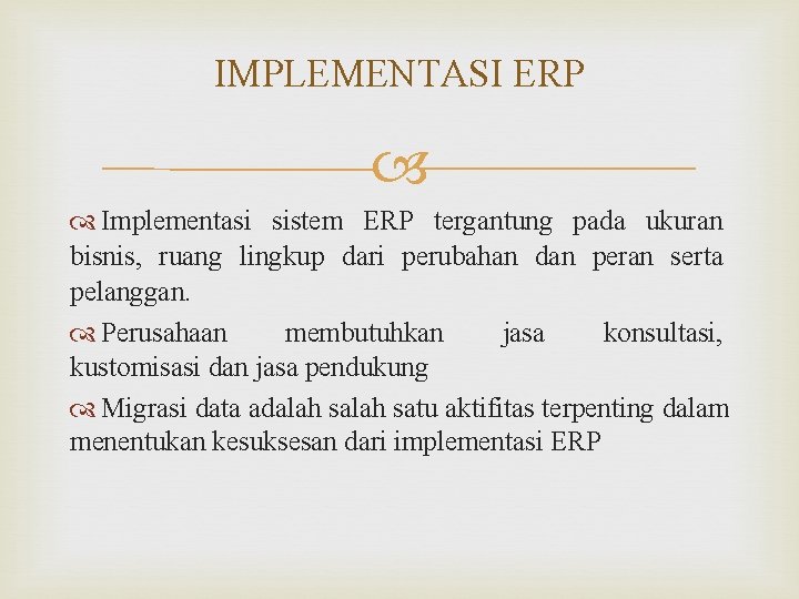 IMPLEMENTASI ERP Implementasi sistem ERP tergantung pada ukuran bisnis, ruang lingkup dari perubahan dan