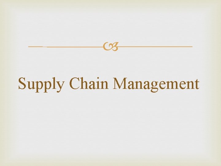  Supply Chain Management 