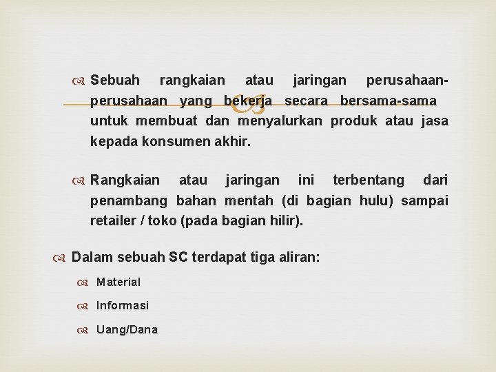 Sebuah rangkaian atau jaringan perusahaan yang bekerja secara bersama-sama untuk membuat dan menyalurkan Sebuah rangkaian atau jaringan perusahaan yang bekerja secara bersama-sama untuk membuat dan menyalurkan