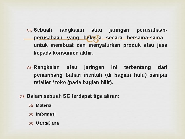  Sebuah rangkaian atau jaringan perusahaan yang bekerja secara bersama-sama untuk membuat dan menyalurkan