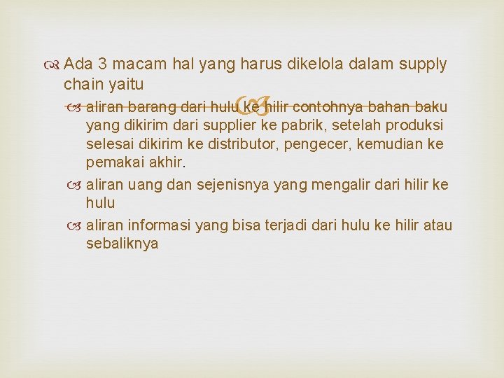 Ada 3 macam hal yang harus dikelola dalam supply chain yaitu aliran barang Ada 3 macam hal yang harus dikelola dalam supply chain yaitu aliran barang