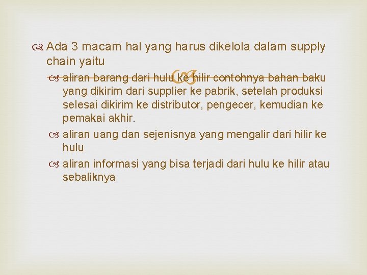  Ada 3 macam hal yang harus dikelola dalam supply chain yaitu aliran barang