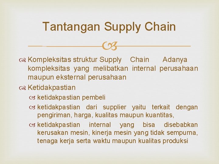 Tantangan Supply Chain Kompleksitas struktur Supply Chain Adanya kompleksitas yang melibatkan internal perusahaan maupun Tantangan Supply Chain Kompleksitas struktur Supply Chain Adanya kompleksitas yang melibatkan internal perusahaan maupun