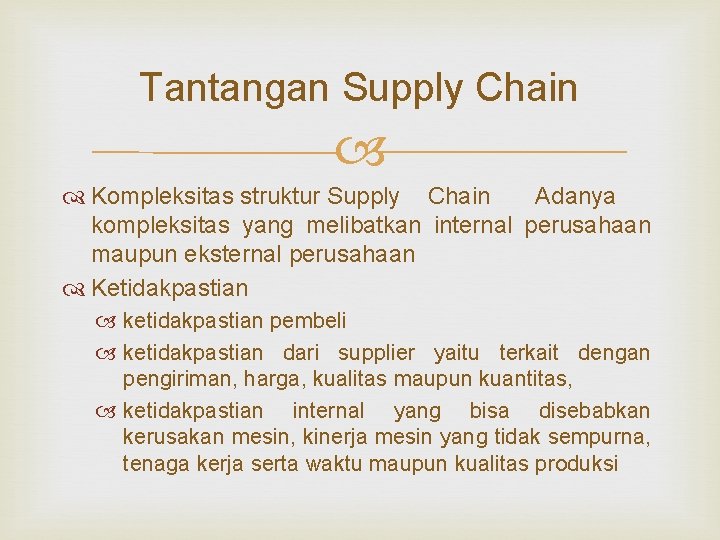 Tantangan Supply Chain Kompleksitas struktur Supply Chain Adanya kompleksitas yang melibatkan internal perusahaan maupun