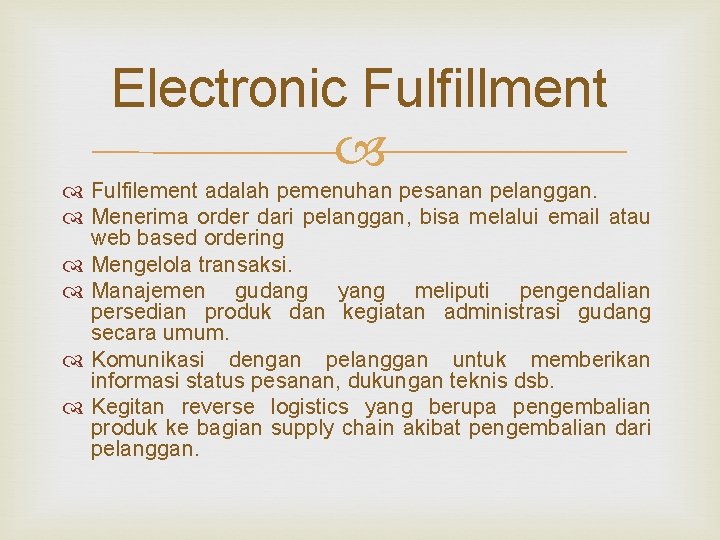 Electronic Fulfillment Fulfilement adalah pemenuhan pesanan pelanggan. Menerima order dari pelanggan, bisa melalui email