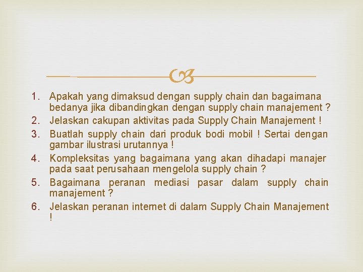  1. Apakah yang dimaksud dengan supply chain dan bagaimana bedanya jika dibandingkan dengan