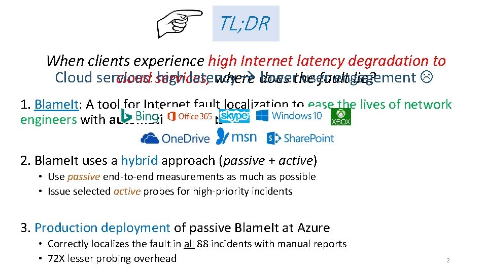 TL; DR When clients experience high Internet latency degradation to Cloud services: high latency