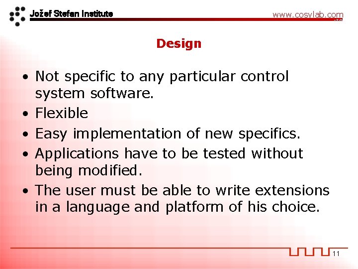 Jožef Stefan Institute www. cosylab. com Design • Not specific to any particular control