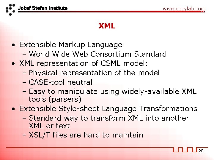 Jožef Stefan Institute www. cosylab. com XML • Extensible Markup Language – World Wide