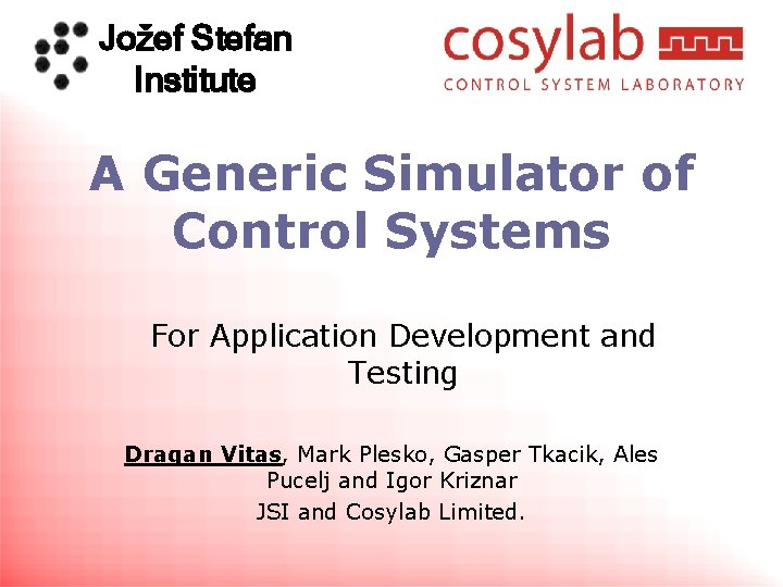 Jožef Stefan Institute A Generic Simulator of Control Systems For Application Development and Testing