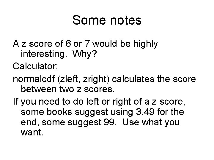 Some notes A z score of 6 or 7 would be highly interesting. Why?