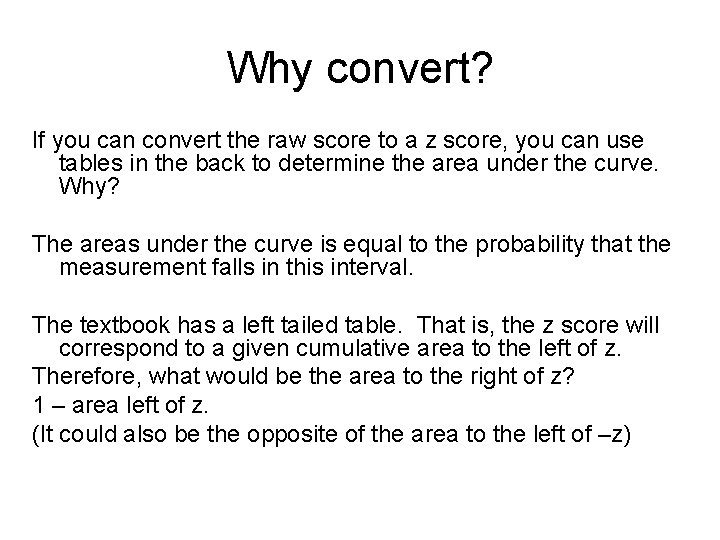 Why convert? If you can convert the raw score to a z score, you