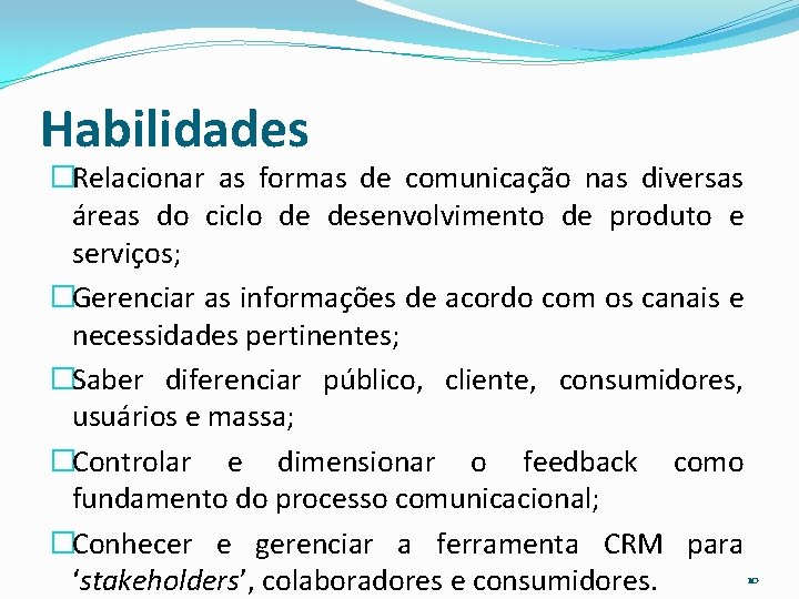 Habilidades �Relacionar as formas de comunicação nas diversas áreas do ciclo de desenvolvimento de