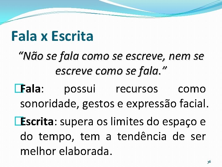 Fala x Escrita “Não se fala como se escreve, nem se escreve como se