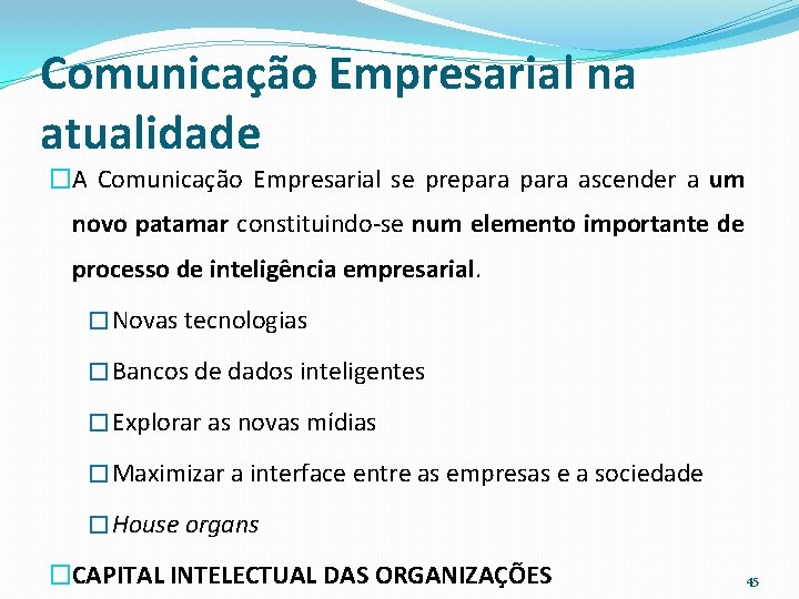 Comunicação Empresarial na atualidade �A Comunicação Empresarial se prepara ascender a um novo patamar