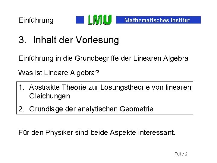 Einführung 3. Inhalt der Vorlesung Einführung in die Grundbegriffe der Linearen Algebra Was ist