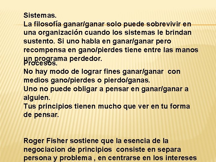 Sistemas. La filosofía ganar/ganar solo puede sobrevivir en una organización cuando los sistemas le