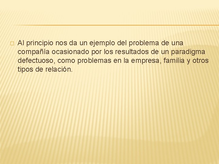 � Al principio nos da un ejemplo del problema de una compañía ocasionado por