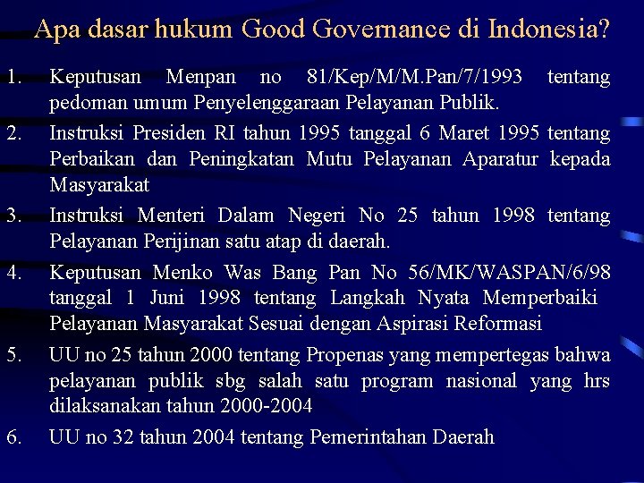 Apa dasar hukum Good Governance di Indonesia? 1. 2. 3. 4. 5. 6. Keputusan