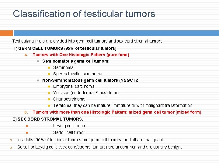 Classification of testicular tumors Testicular tumors are divided into germ cell tumors and sex