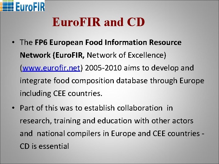 Euro. FIR and CD • The FP 6 European Food Information Resource Network (Euro.