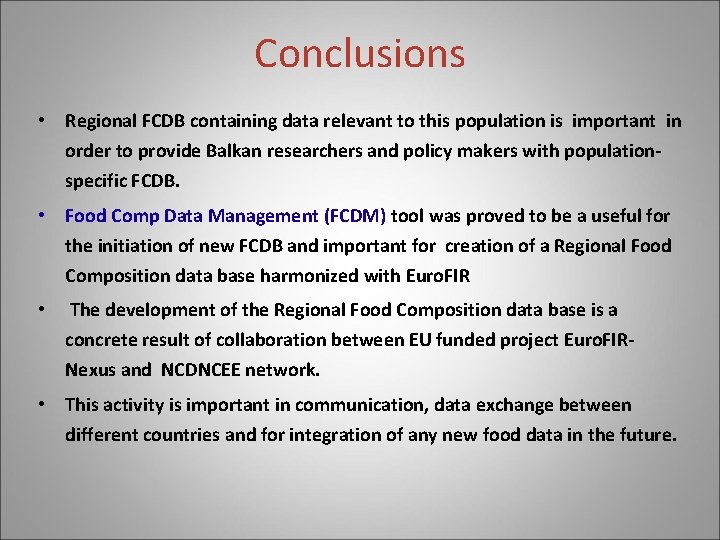 Conclusions • Regional FCDB containing data relevant to this population is important in order
