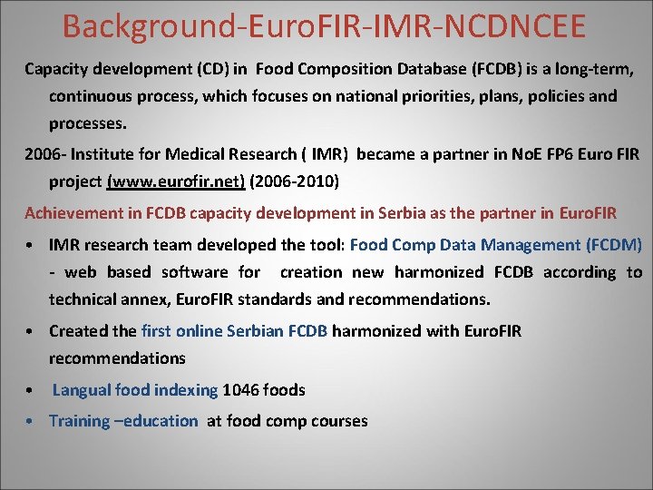 Background-Euro. FIR-IMR-NCDNCEE Capacity development (CD) in Food Composition Database (FCDB) is a long-term, continuous