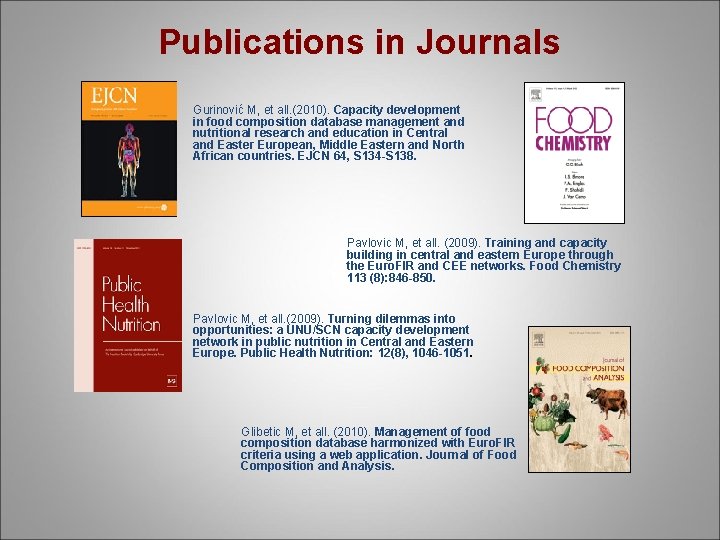 Publications in Journals Gurinović M, et all. (2010). Capacity development in food composition database