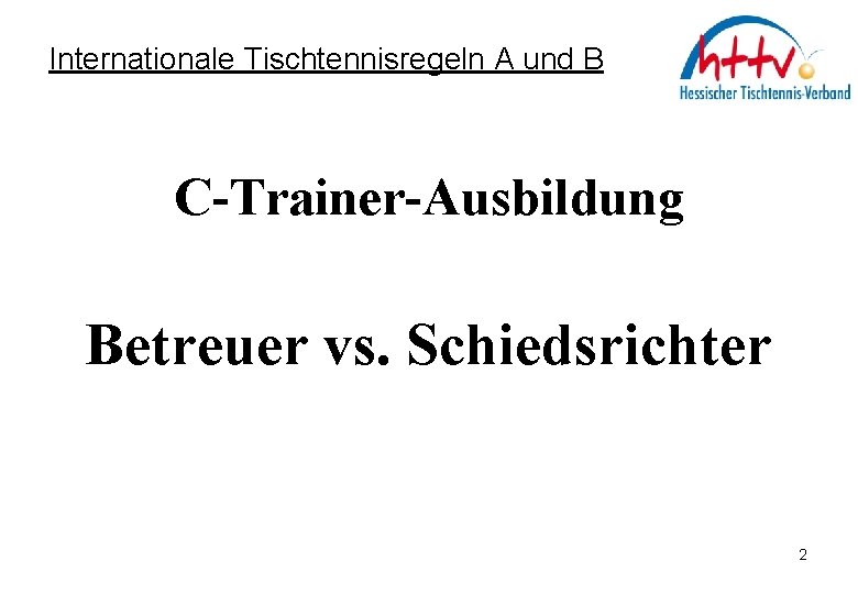 Internationale Tischtennisregeln A und B C-Trainer-Ausbildung Betreuer vs. Schiedsrichter 2 