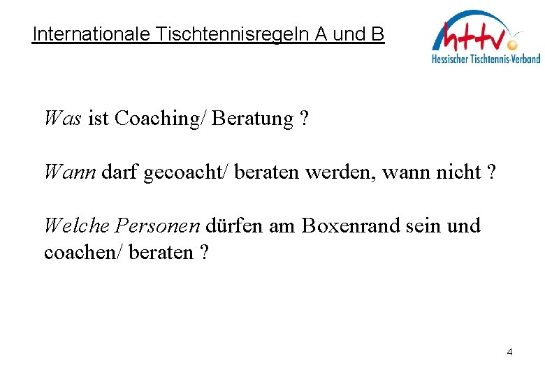 Internationale Tischtennisregeln A und B Was ist Coaching/ Beratung ? Wann darf gecoacht/ beraten