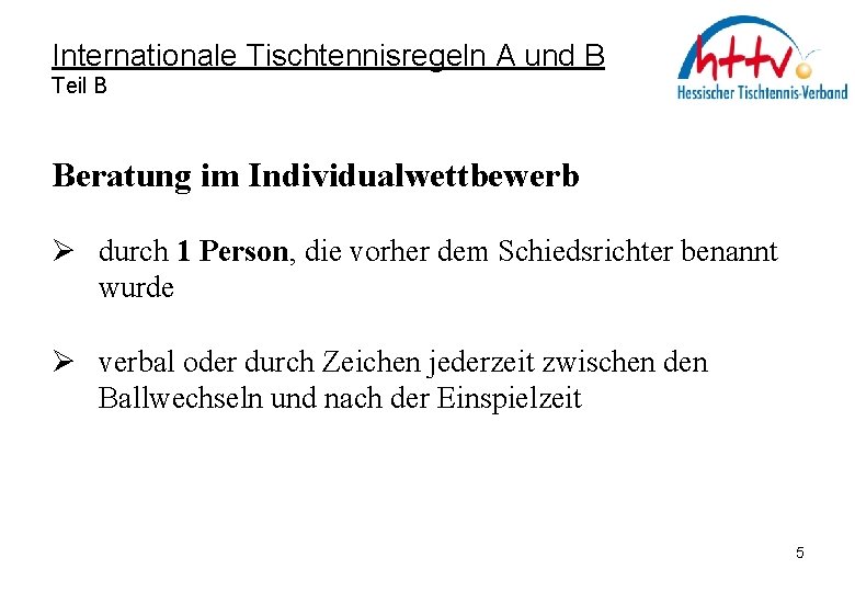 Internationale Tischtennisregeln A und B Teil B Beratung im Individualwettbewerb Ø durch 1 Person,