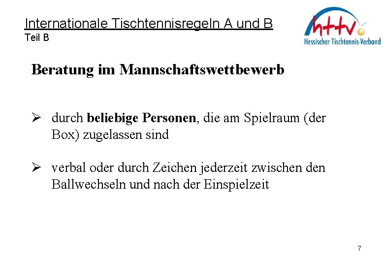Internationale Tischtennisregeln A und B Teil B Beratung im Mannschaftswettbewerb Ø durch beliebige Personen,