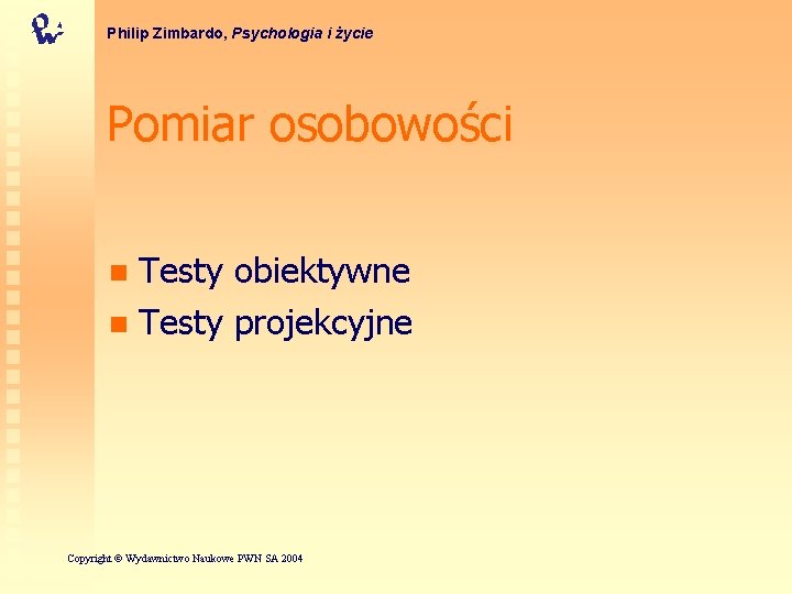Philip Zimbardo, Psychologia i życie Pomiar osobowości Testy obiektywne n Testy projekcyjne n Copyright