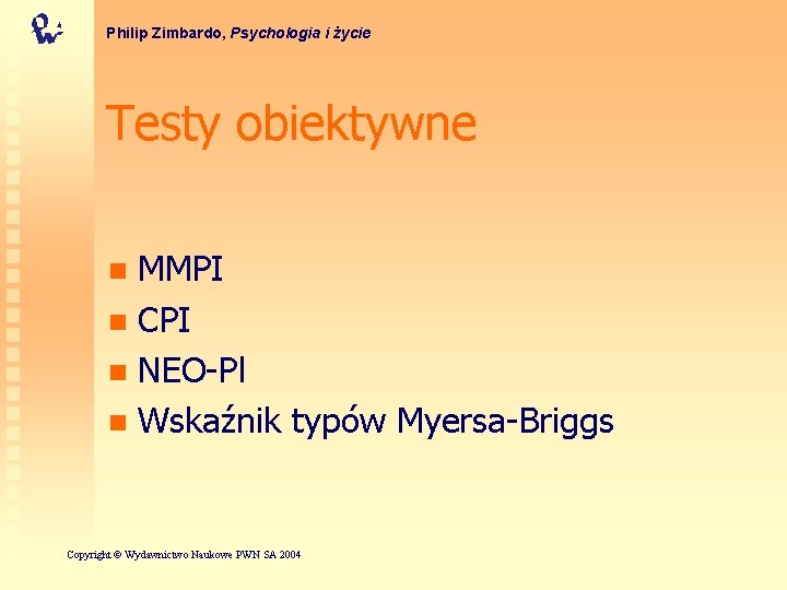 Philip Zimbardo, Psychologia i życie Testy obiektywne MMPI n CPI n NEO-Pl n Wskaźnik