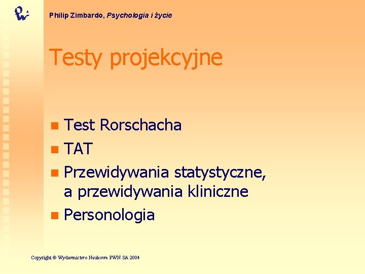 Philip Zimbardo, Psychologia i życie Testy projekcyjne Test Rorschacha n TAT n Przewidywania statystyczne,