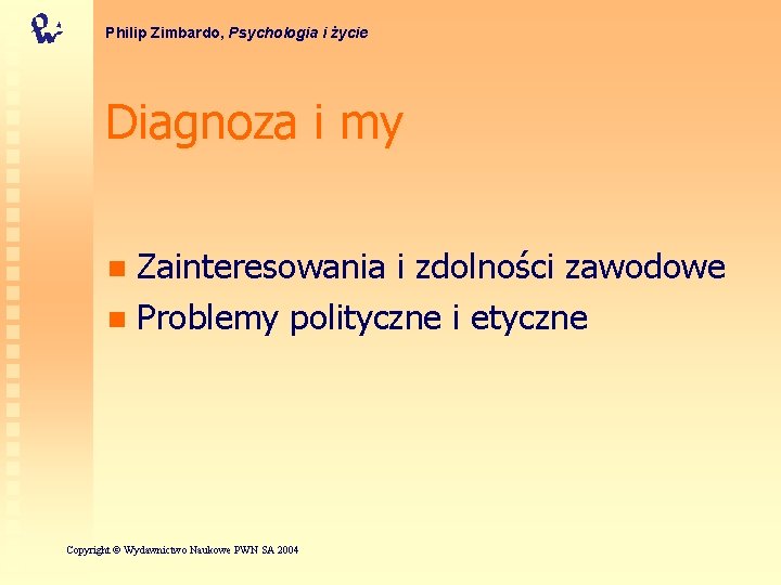 Philip Zimbardo, Psychologia i życie Diagnoza i my Zainteresowania i zdolności zawodowe n Problemy