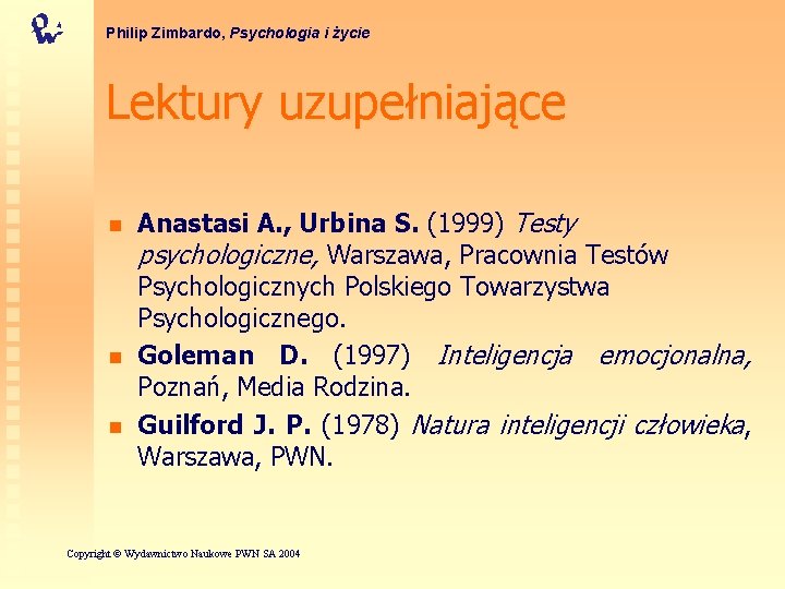 Philip Zimbardo, Psychologia i życie Lektury uzupełniające n n n Anastasi A. , Urbina