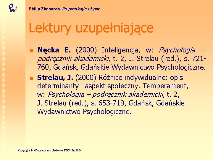 Philip Zimbardo, Psychologia i życie Lektury uzupełniające n n Nęcka E. (2000) Inteligencja, w: