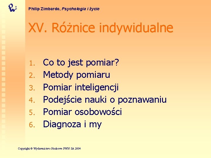 Philip Zimbardo, Psychologia i życie XV. Różnice indywidualne 1. 2. 3. 4. 5. 6.