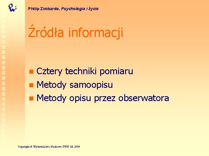 Philip Zimbardo, Psychologia i życie Źródła informacji Cztery techniki pomiaru n Metody samoopisu n