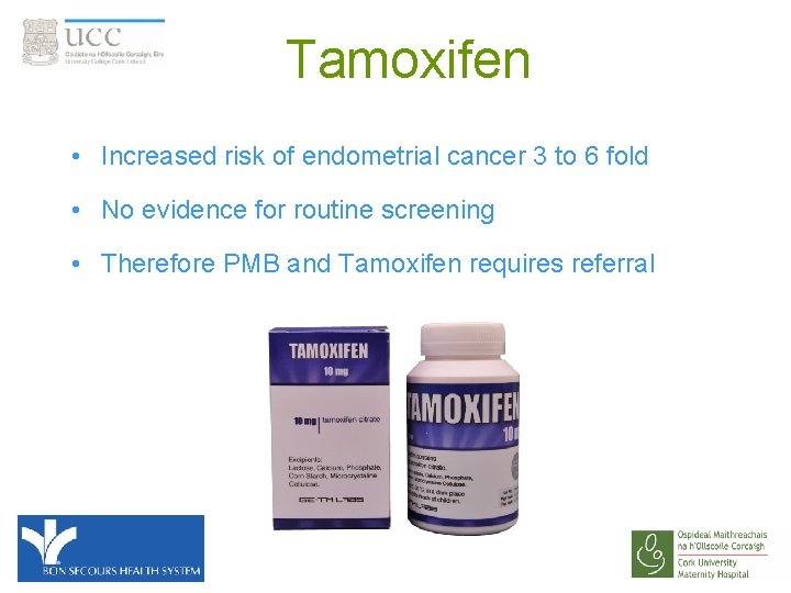 Tamoxifen • Increased risk of endometrial cancer 3 to 6 fold • No evidence