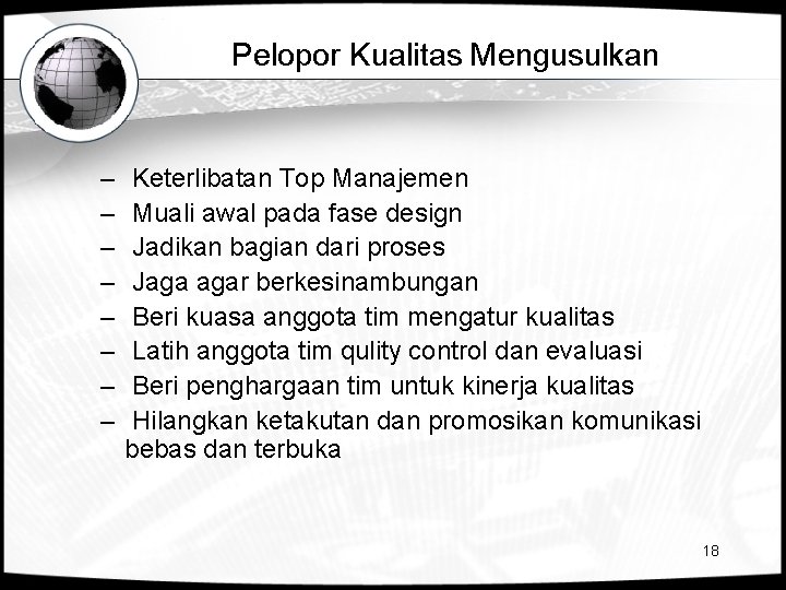 Pelopor Kualitas Mengusulkan – – – – Keterlibatan Top Manajemen Muali awal pada fase