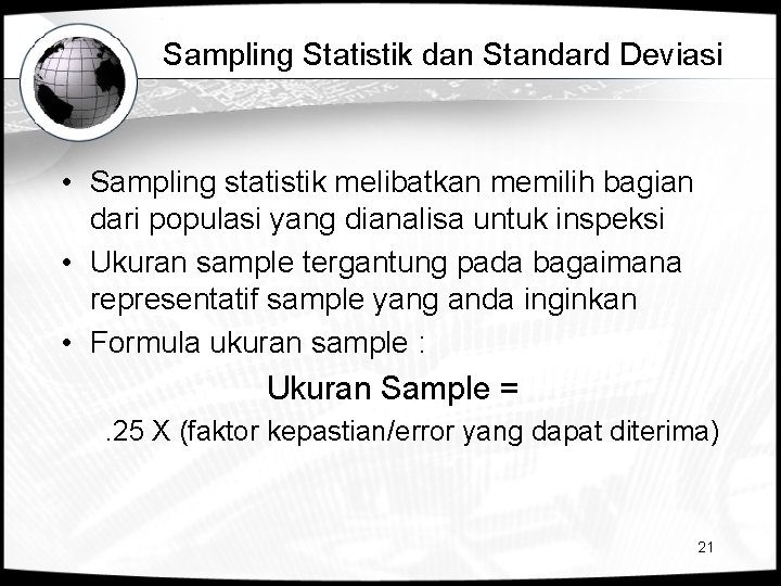 Sampling Statistik dan Standard Deviasi • Sampling statistik melibatkan memilih bagian dari populasi yang