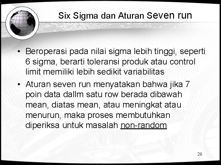 Six Sigma dan Aturan Seven run • Beroperasi pada nilai sigma lebih tinggi, seperti