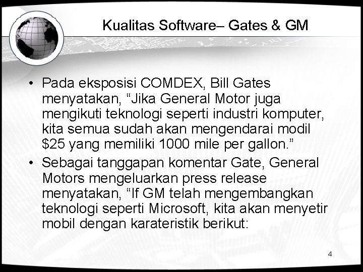 Kualitas Software– Gates & GM • Pada eksposisi COMDEX, Bill Gates menyatakan, “Jika General