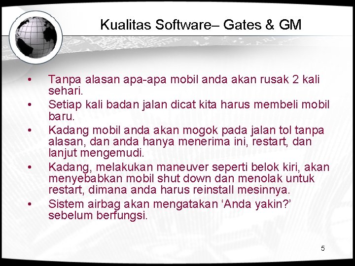 Kualitas Software– Gates & GM • • • Tanpa alasan apa-apa mobil anda akan