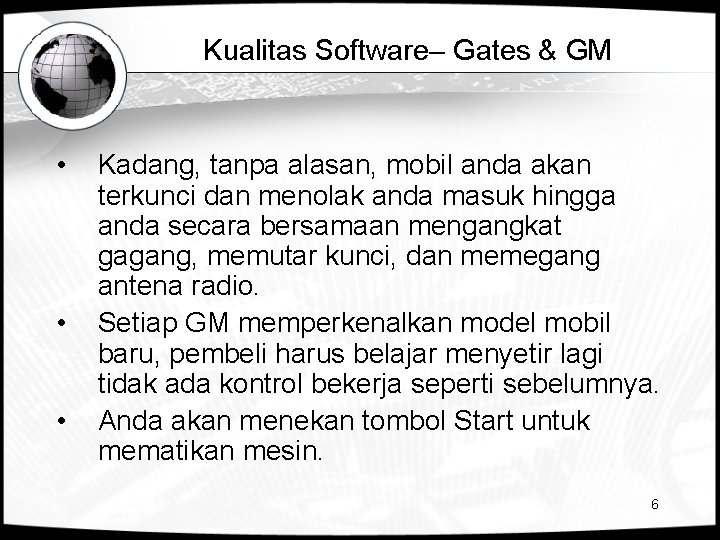 Kualitas Software– Gates & GM • • • Kadang, tanpa alasan, mobil anda akan